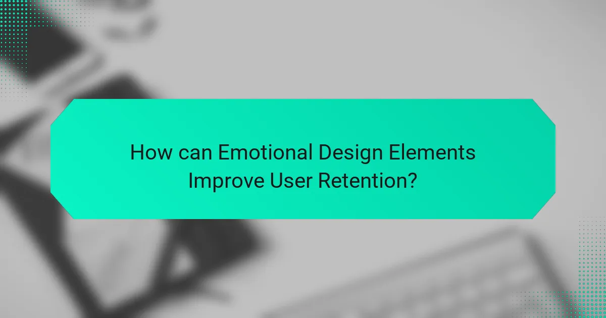 How can Emotional Design Elements Improve User Retention?