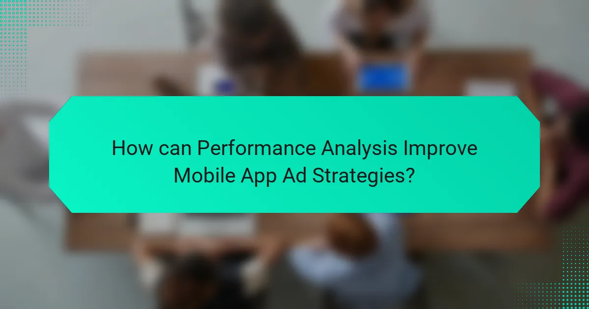 How can Performance Analysis Improve Mobile App Ad Strategies?