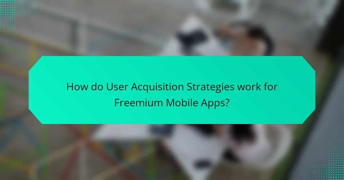 How do User Acquisition Strategies work for Freemium Mobile Apps?