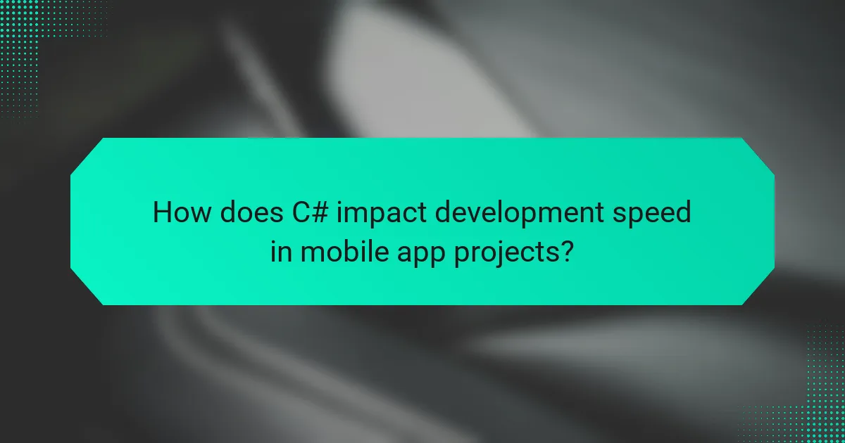 How does C# impact development speed in mobile app projects?