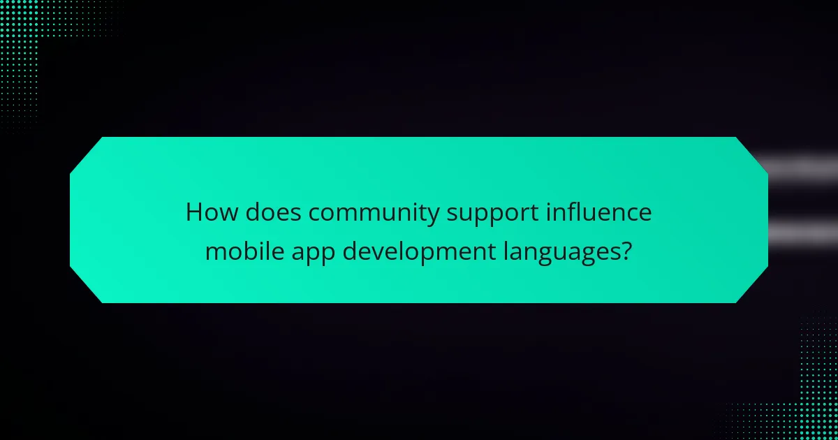 How does community support influence mobile app development languages?