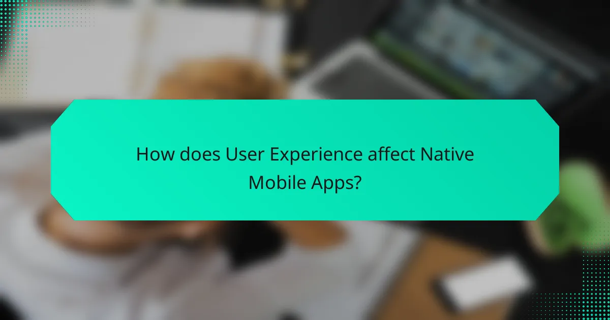 How does User Experience affect Native Mobile Apps?