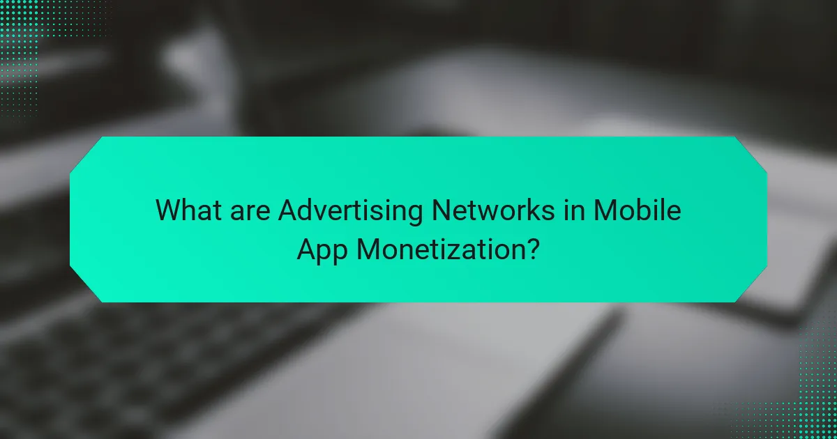 What are Advertising Networks in Mobile App Monetization?