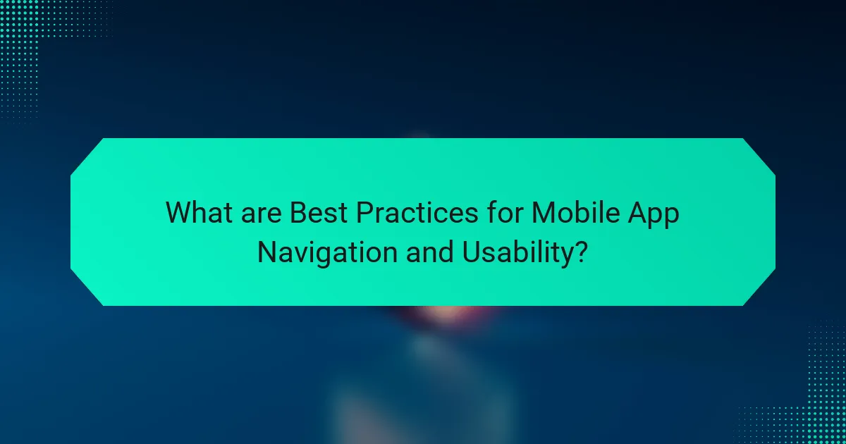 What are Best Practices for Mobile App Navigation and Usability?