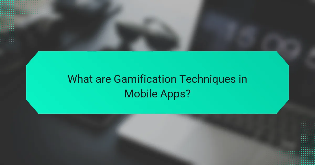 What are Gamification Techniques in Mobile Apps?