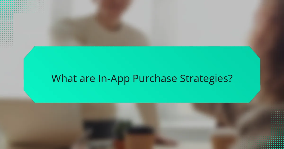 What are In-App Purchase Strategies?