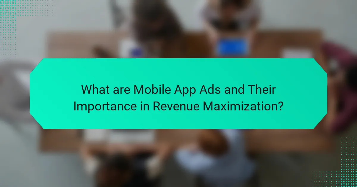 What are Mobile App Ads and Their Importance in Revenue Maximization?