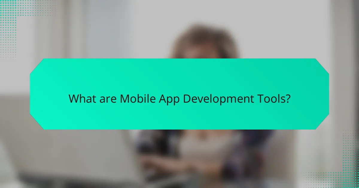 What are Mobile App Development Tools?