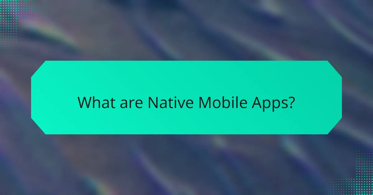 What are Native Mobile Apps?