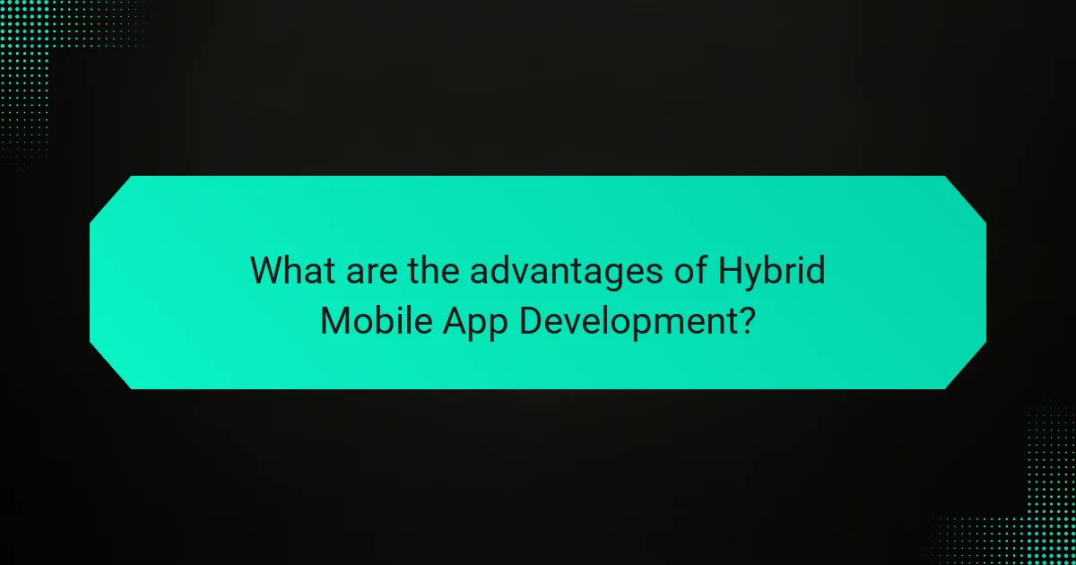 What are the advantages of Hybrid Mobile App Development?