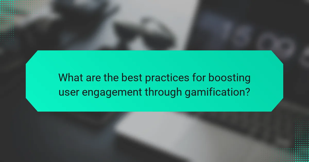 What are the best practices for boosting user engagement through gamification?