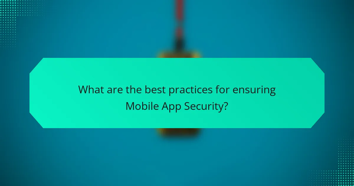 What are the best practices for ensuring Mobile App Security?