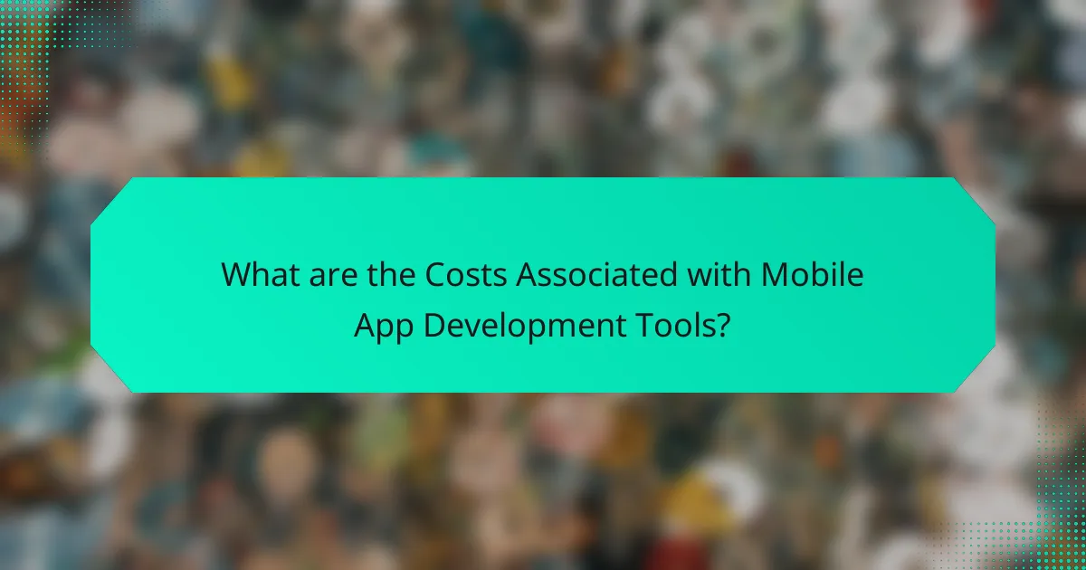 What are the Costs Associated with Mobile App Development Tools?