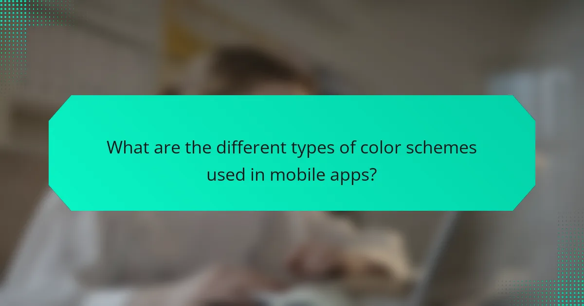 What are the different types of color schemes used in mobile apps?