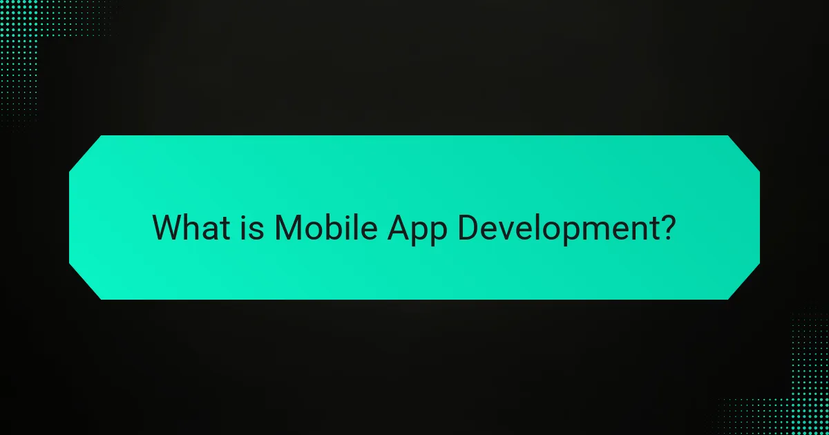 What is Mobile App Development?