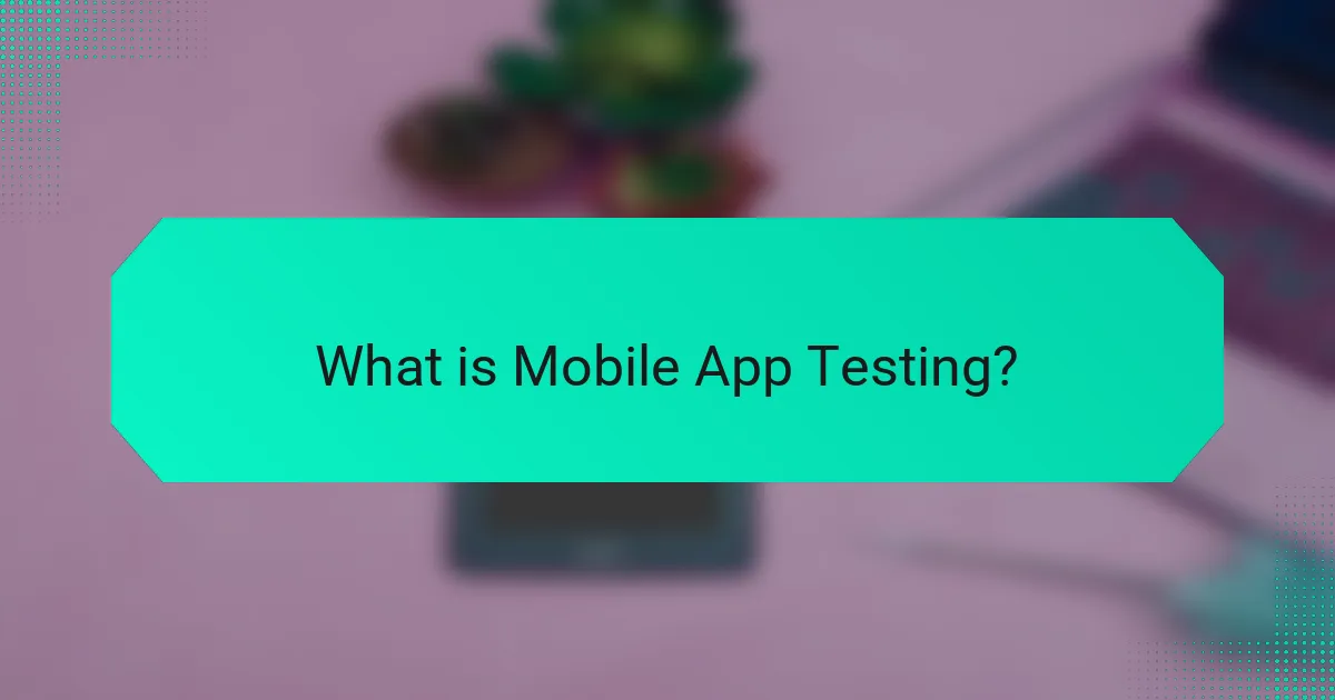 What is Mobile App Testing?