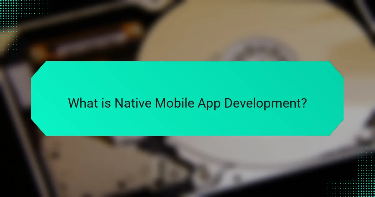 What is Native Mobile App Development?
