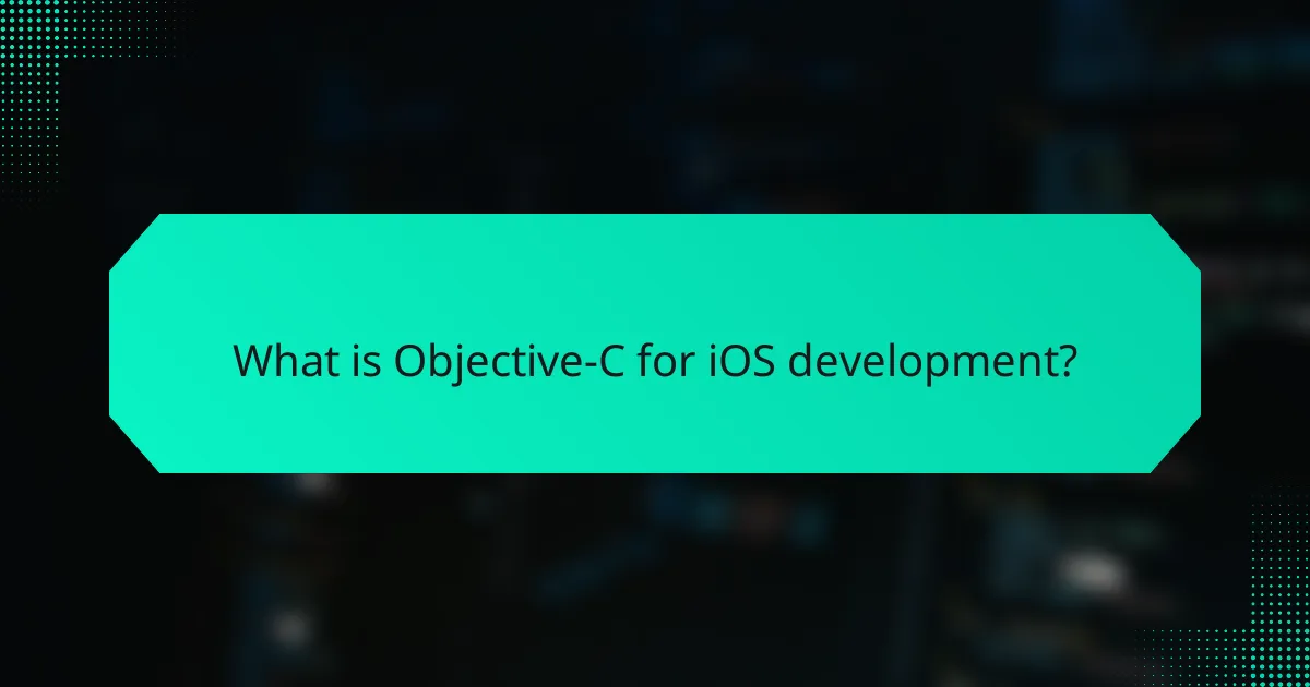 What is Objective-C for iOS development?