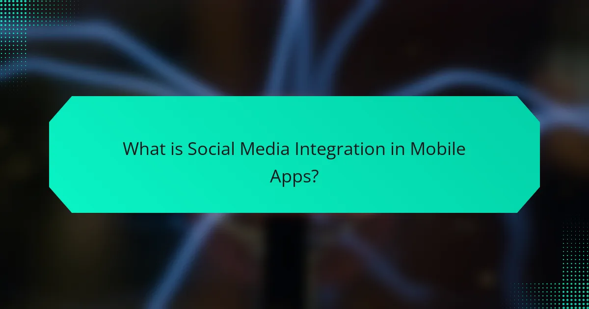 What is Social Media Integration in Mobile Apps?