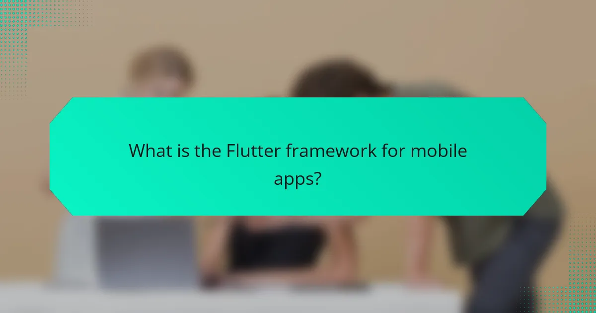What is the Flutter framework for mobile apps?