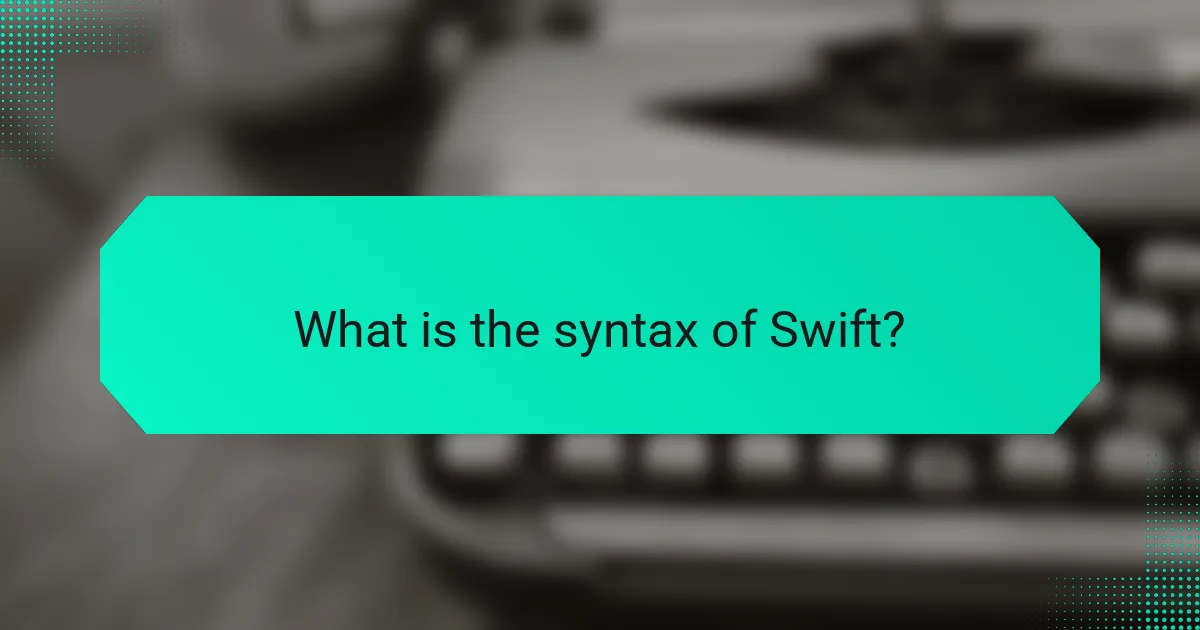 What is the syntax of Swift?