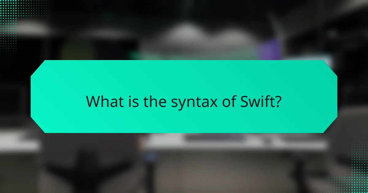 What is the syntax of Swift?