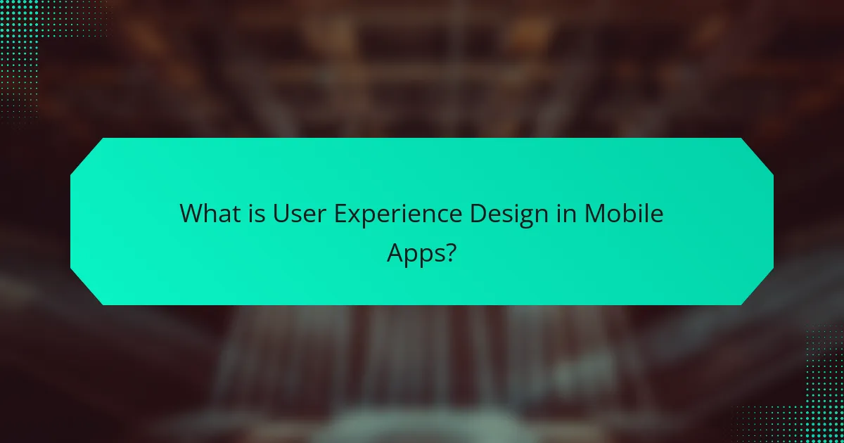 What is User Experience Design in Mobile Apps?