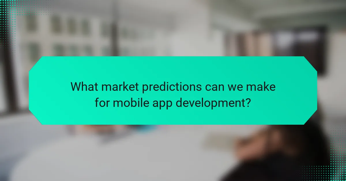 What market predictions can we make for mobile app development?